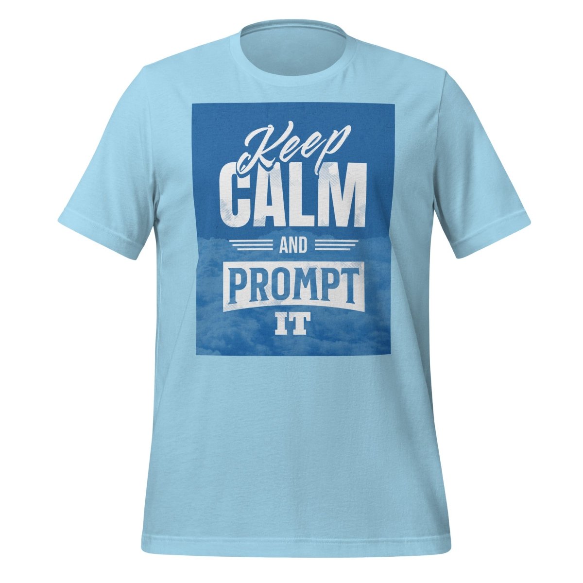 Product mockup photo of the Keep Calm and Prompt It T Shirt (unisex) Ocean Blue / M.