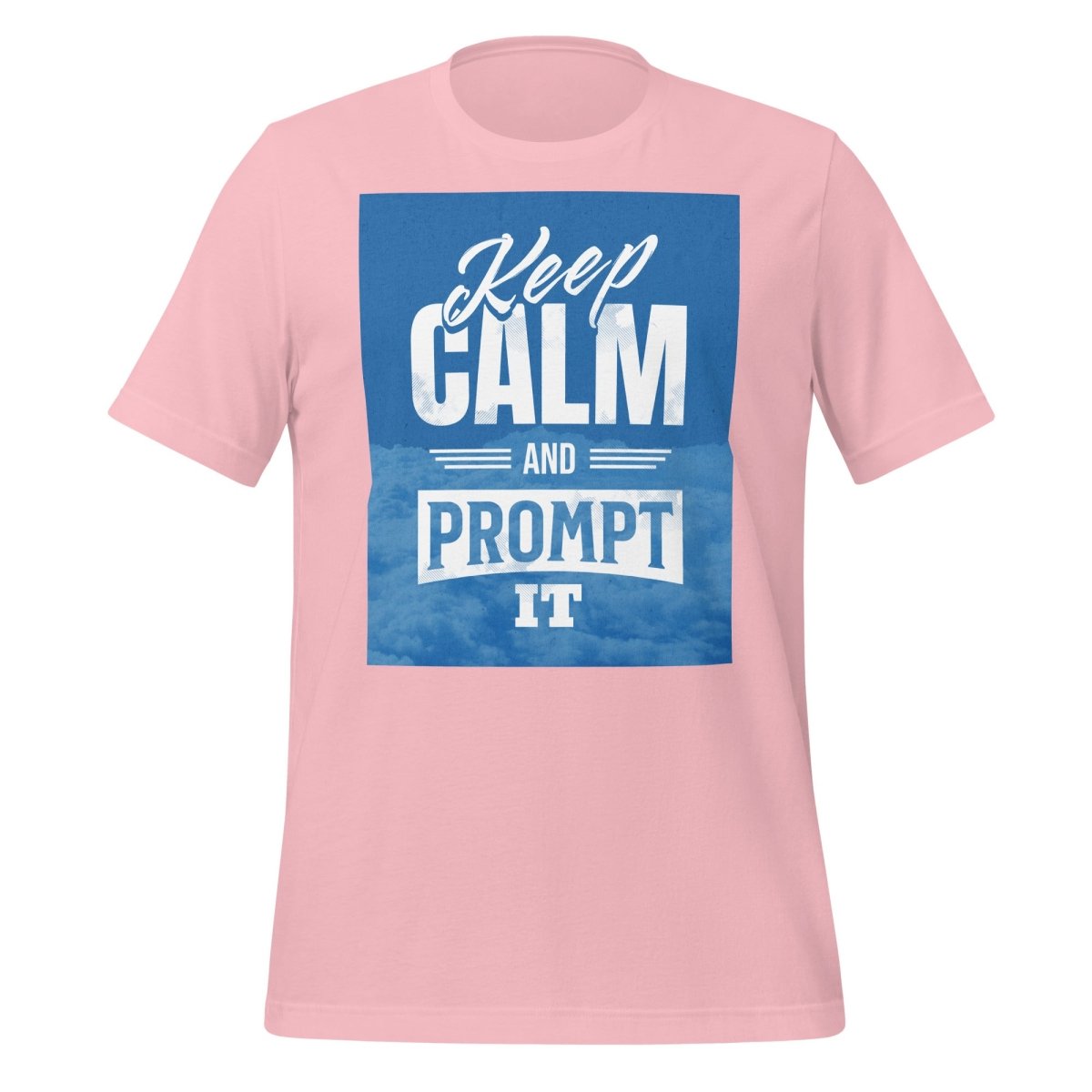 Product mockup photo of the Keep Calm and Prompt It T Shirt (unisex) Pink / M.