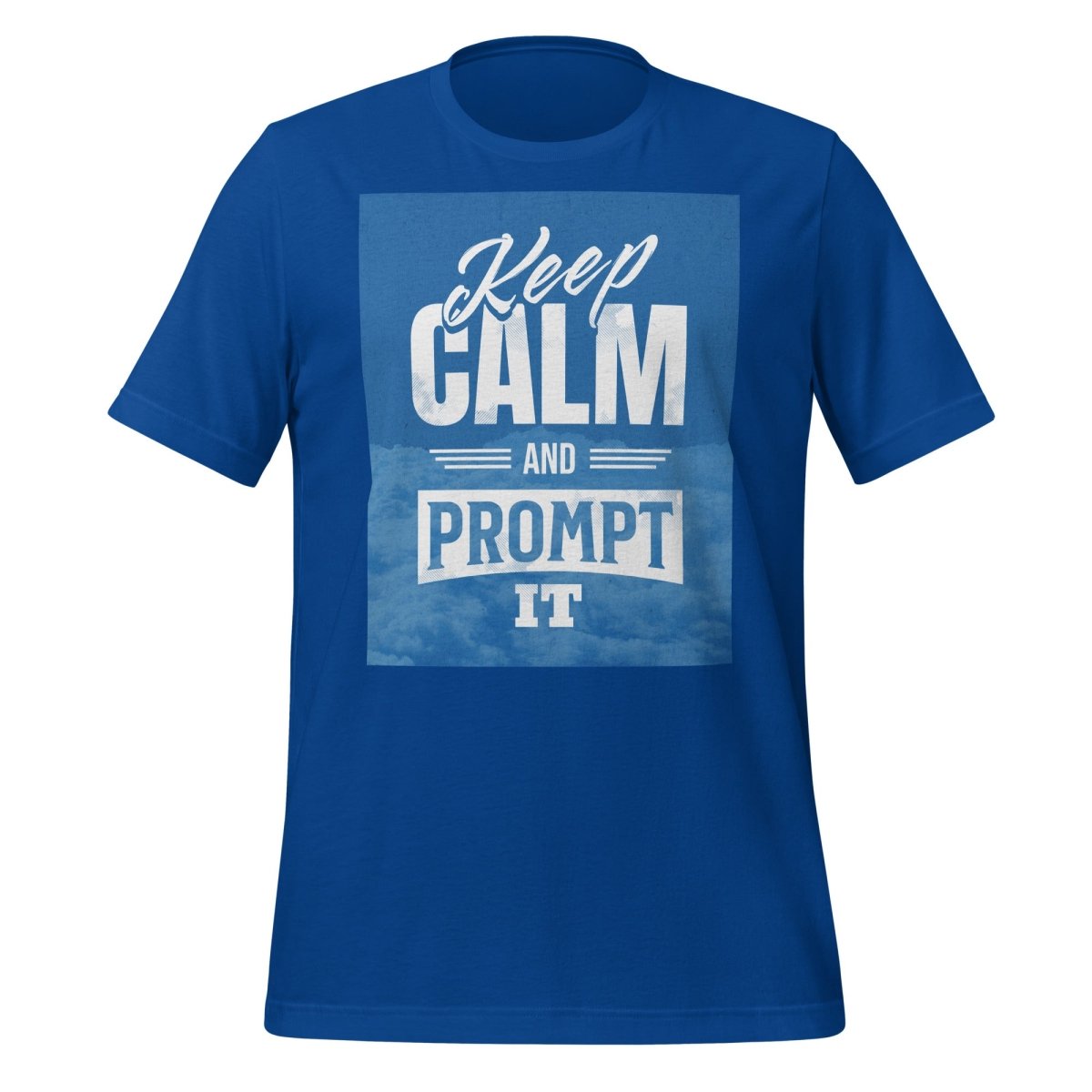 Product mockup photo of the Keep Calm and Prompt It T Shirt (unisex) True Royal / M.