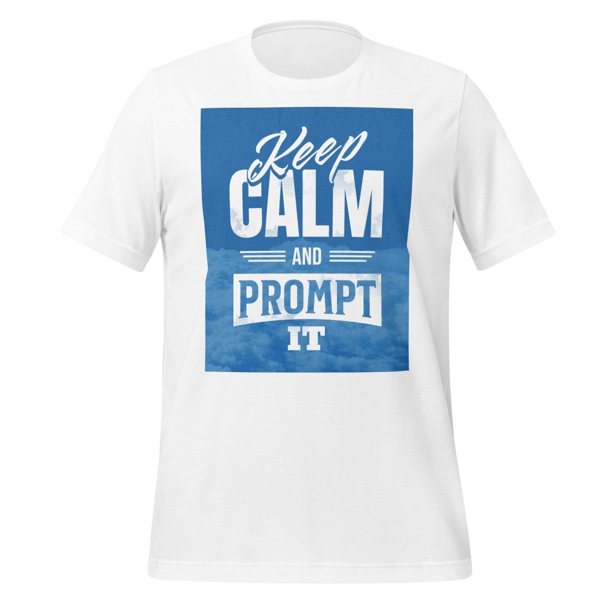 Product mockup photo of the Keep Calm and Prompt It T Shirt (unisex) White / M.