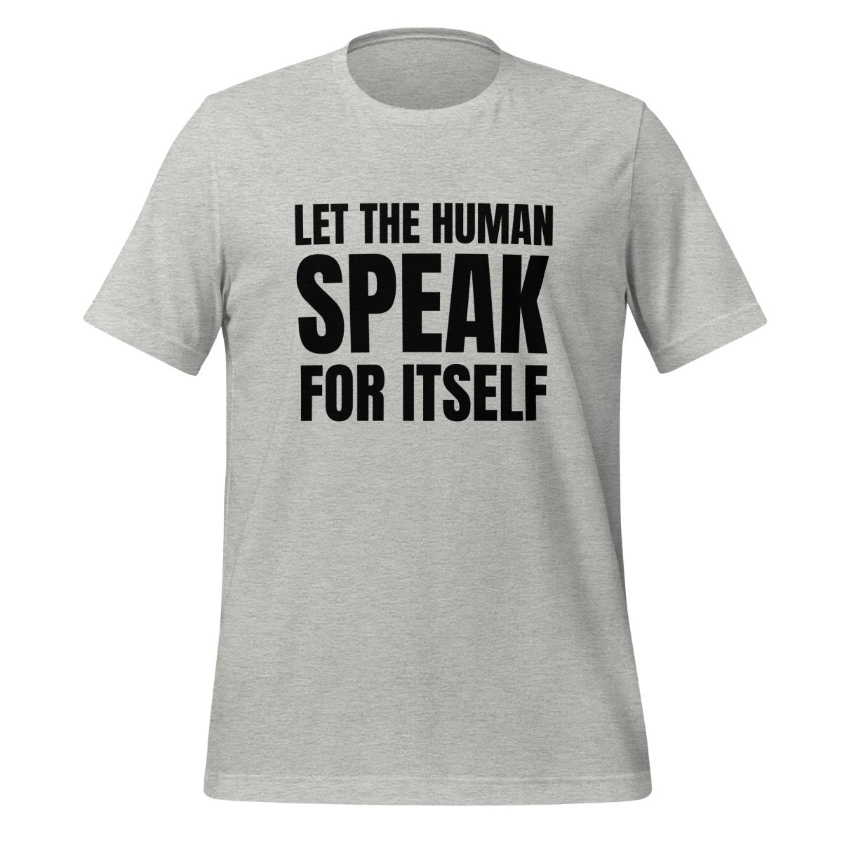 Image of the Let the Human Speak for Itself T-Shirt (unisex) Athletic Heather / M.