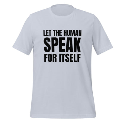 Image of the Let the Human Speak for Itself T-Shirt (unisex) Light Blue / M.