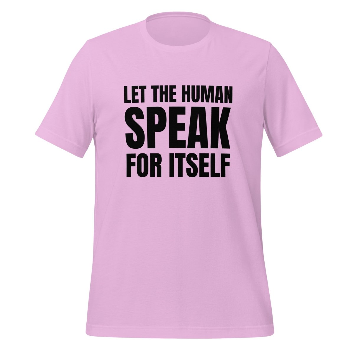 Image of the Let the Human Speak for Itself T-Shirt (unisex) Lilac / M.