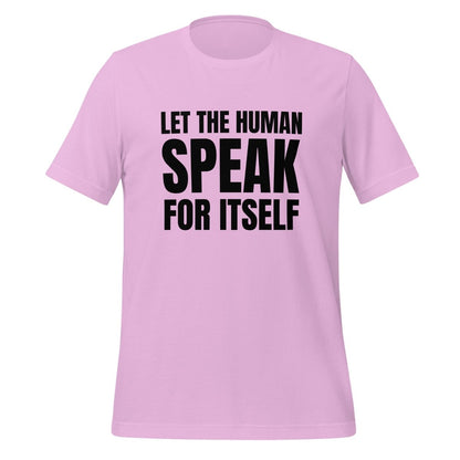 Image of the Let the Human Speak for Itself T-Shirt (unisex) Lilac / M.