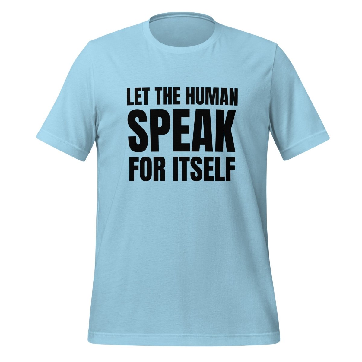 Image of the Let the Human Speak for Itself T-Shirt (unisex) Ocean Blue / M.