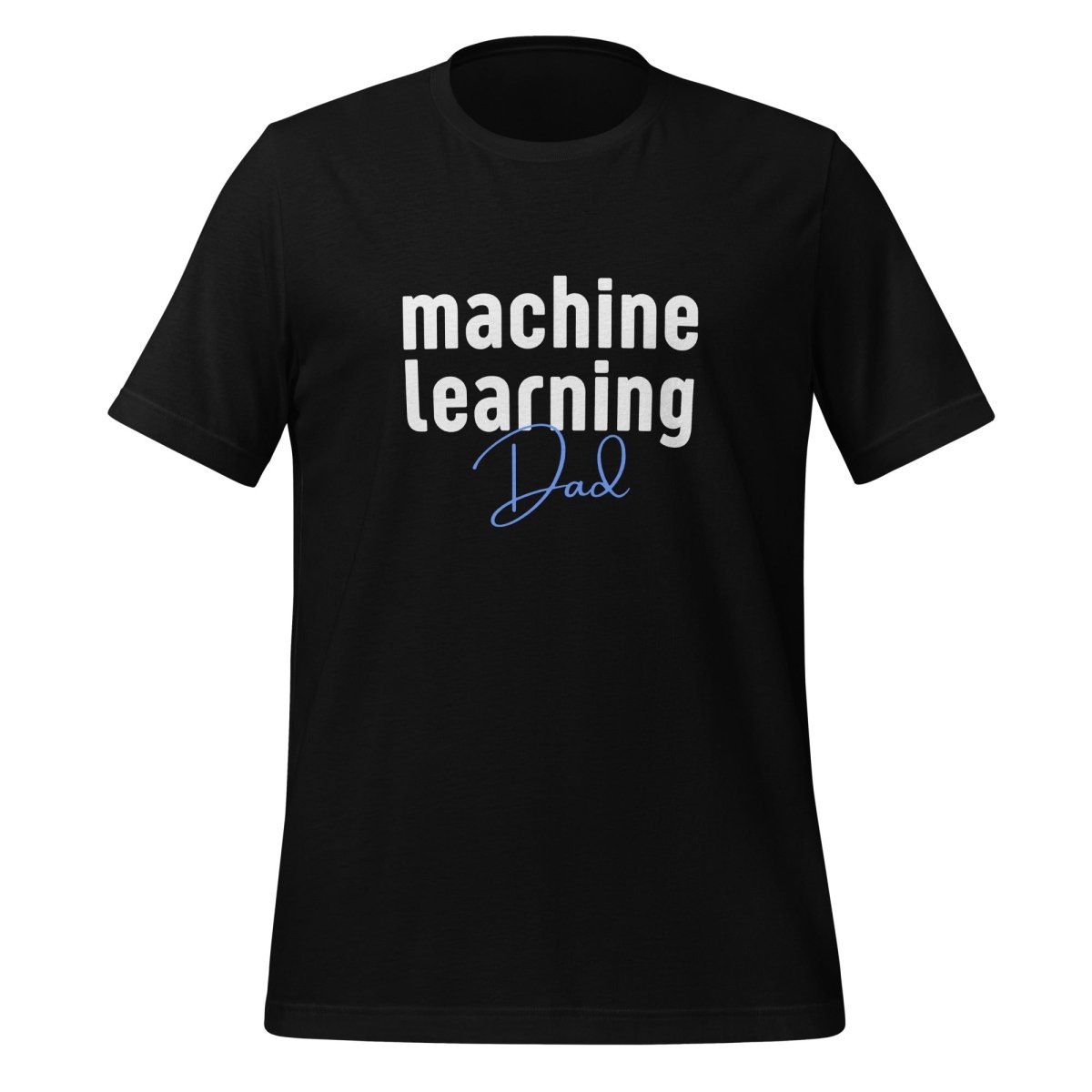 Product mockup photo of the Machine Learning Dad T Shirt (unisex) Black / M.