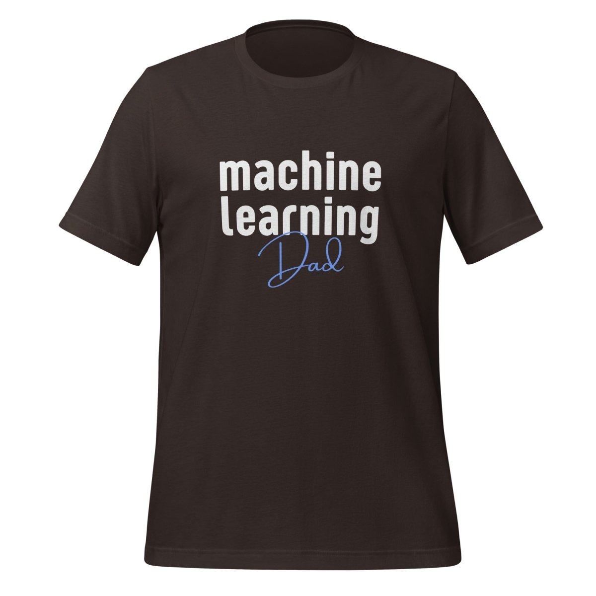 Product mockup photo of the Machine Learning Dad T Shirt (unisex) Brown / M.