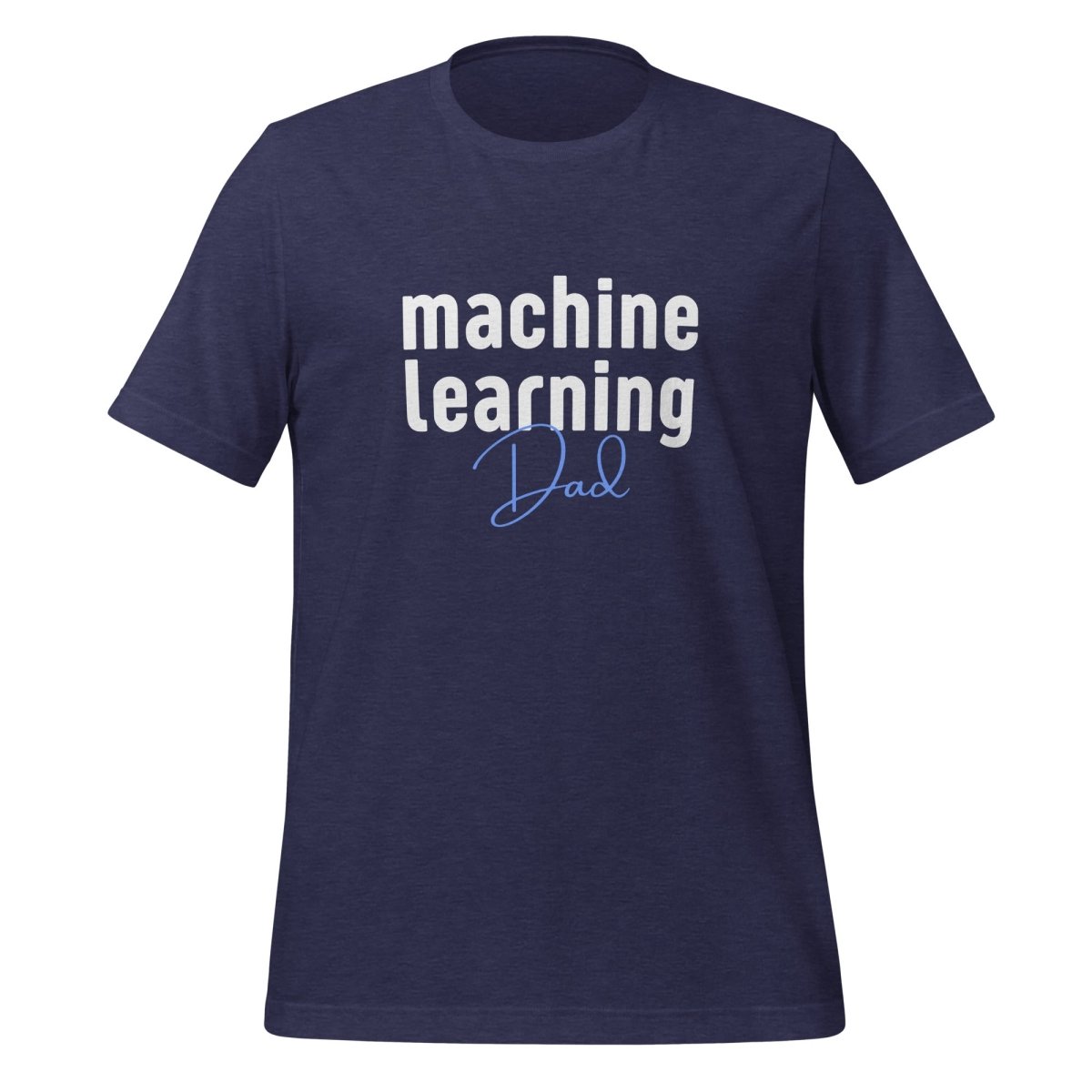 Product mockup photo of the Machine Learning Dad T Shirt (unisex) Heather Midnight Navy / M.