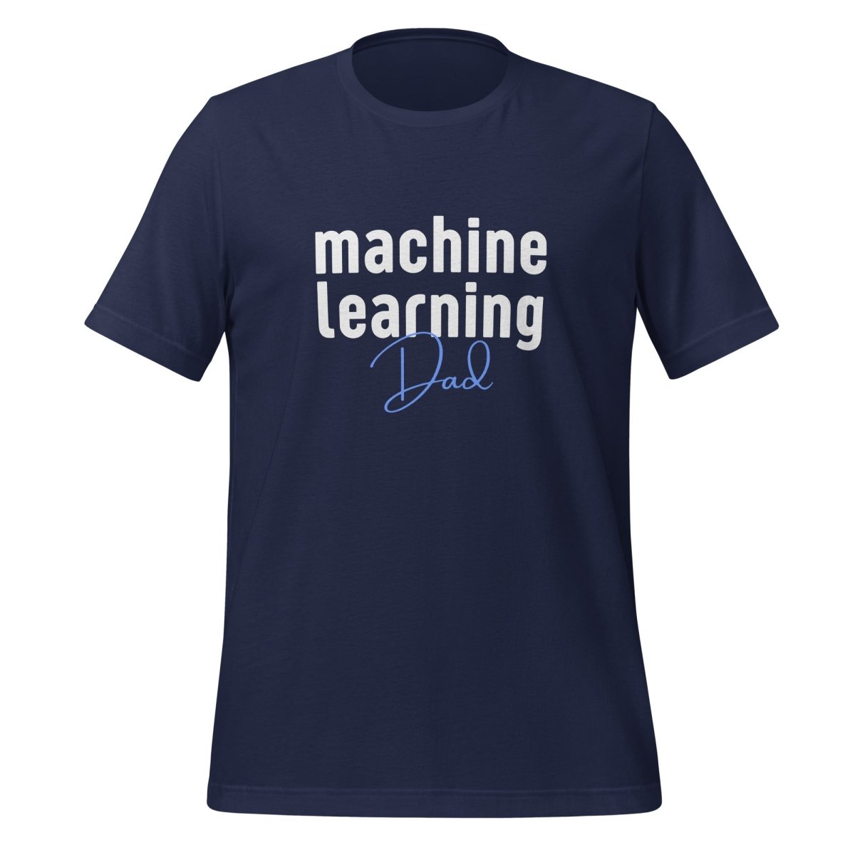 Product mockup photo of the Machine Learning Dad T Shirt (unisex) Navy / M.