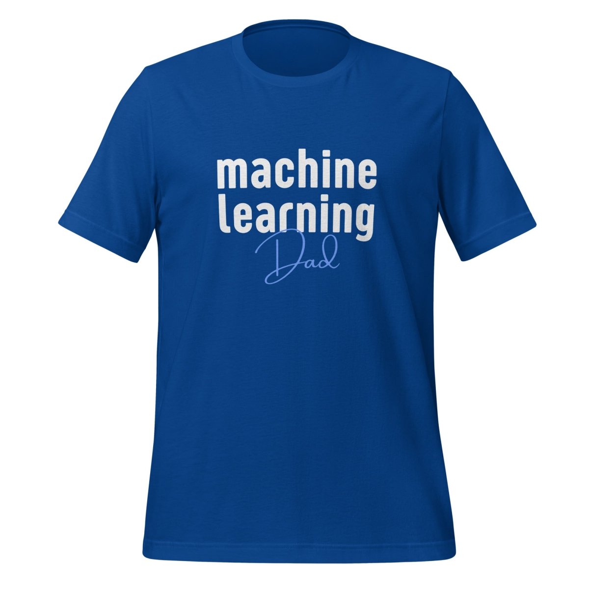 Product mockup photo of the Machine Learning Dad T Shirt (unisex) True Royal / M.