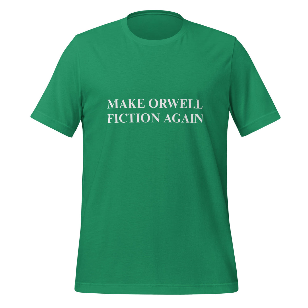 Product mockup photo of the MAKE ORWELL FICTION AGAIN T Shirt (unisex) Kelly / M.