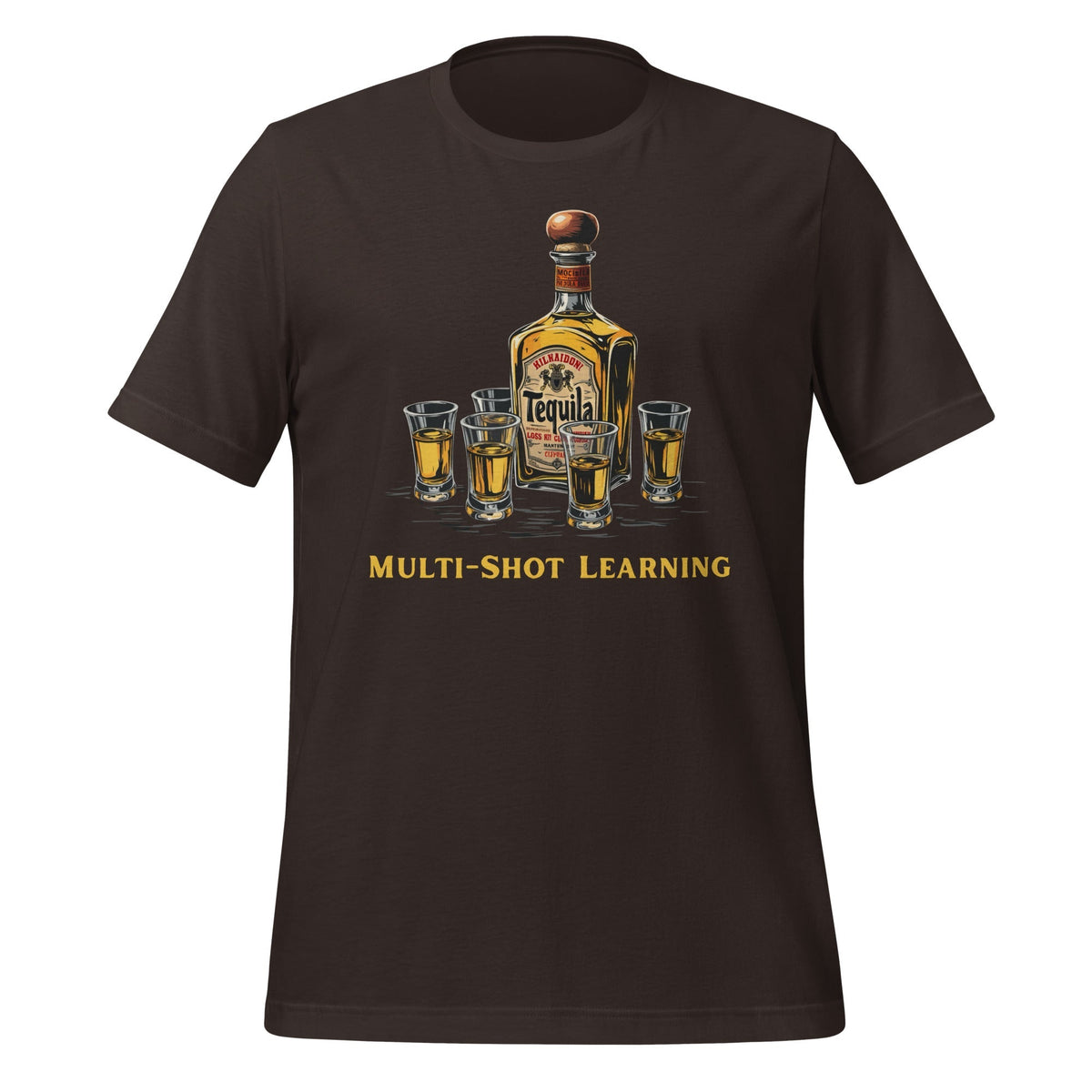 Product mockup photo of the Multi Shot Learning Tequila T Shirt (unisex) Brown / M.
