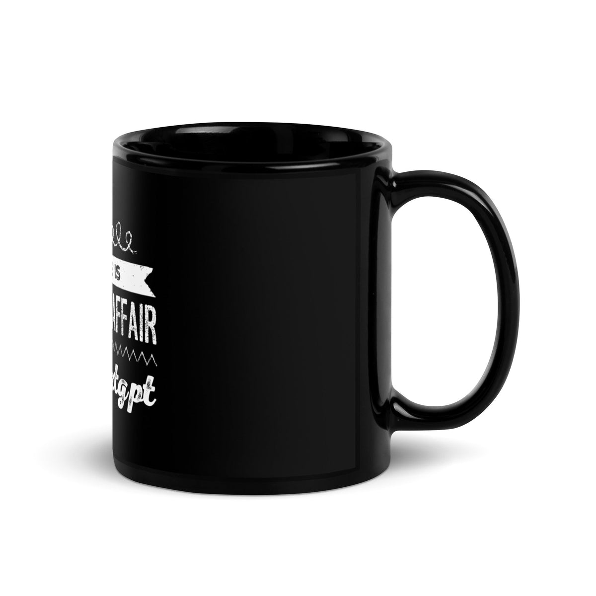 Image of the My Wife is Having an Affair with ChatGPT Black Glossy Mug.