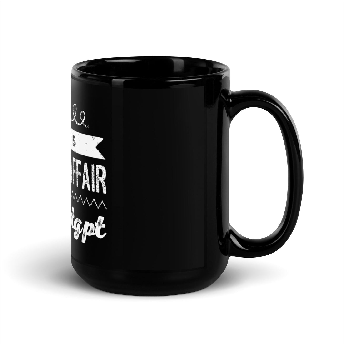 Image of the My Wife is Having an Affair with ChatGPT Black Glossy Mug.