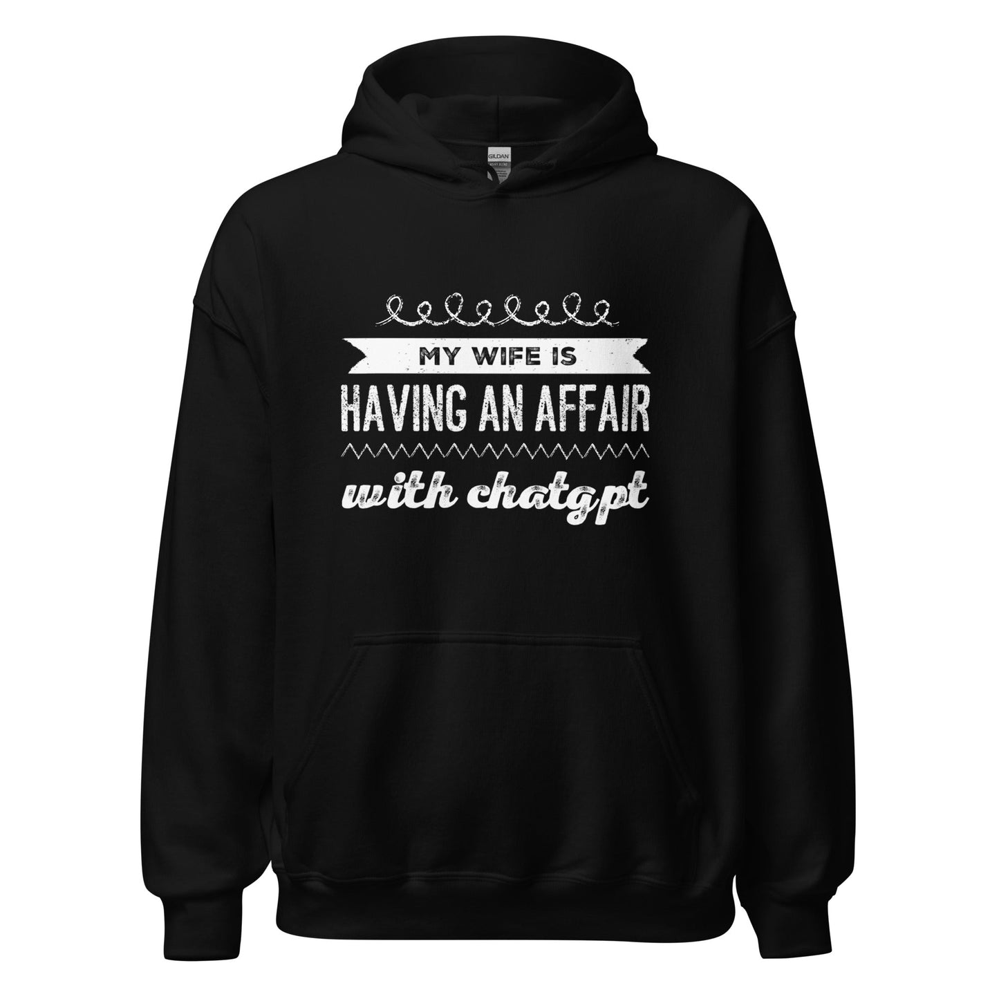 Image of the My Wife is Having an Affair with ChatGPT Hoodie (unisex) Black / M.