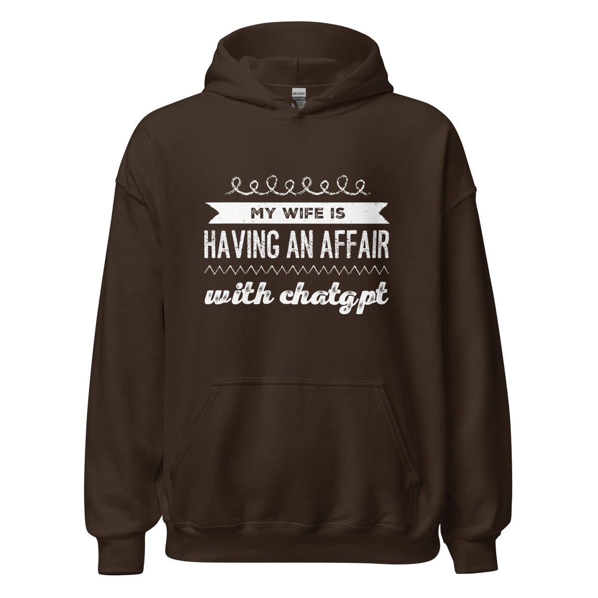 Image of the My Wife is Having an Affair with ChatGPT Hoodie (unisex) Dark Chocolate / M.