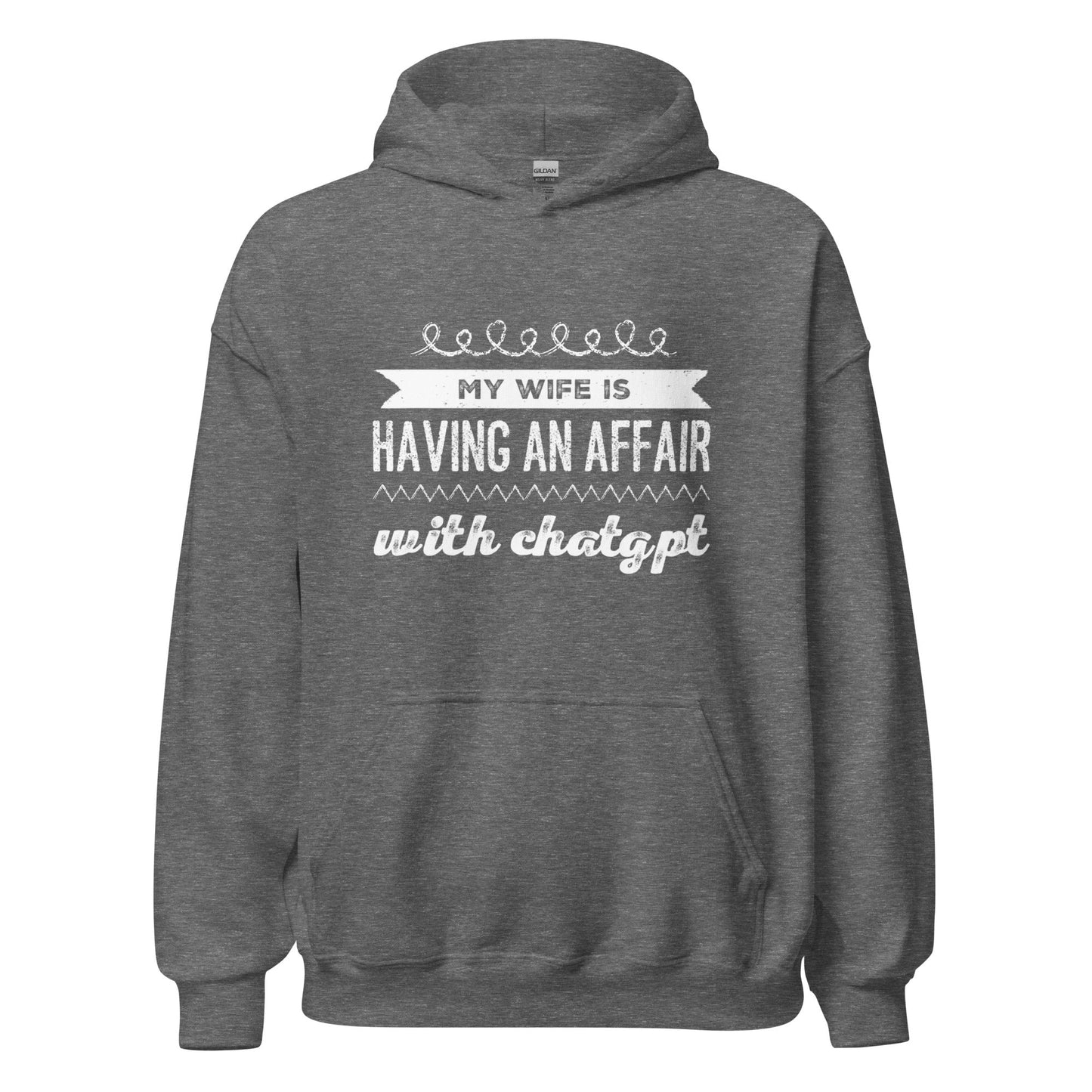 Image of the My Wife is Having an Affair with ChatGPT Hoodie (unisex) Graphite Heather / M.