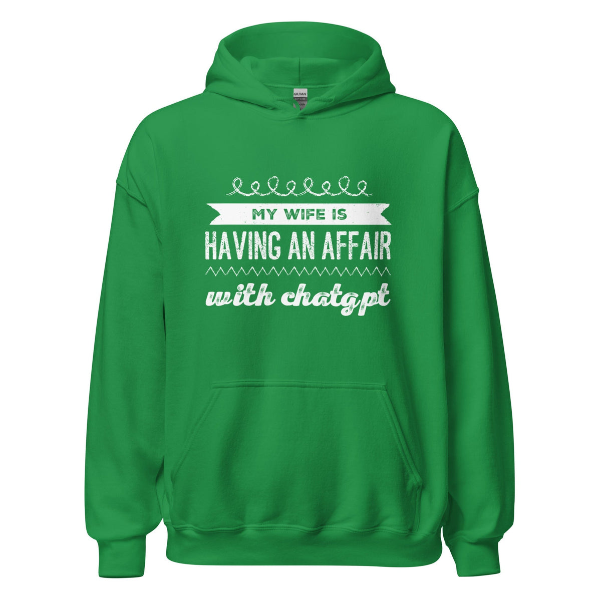 Image of the My Wife is Having an Affair with ChatGPT Hoodie (unisex) Irish Green / M.