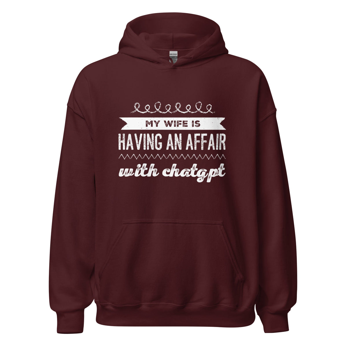 Image of the My Wife is Having an Affair with ChatGPT Hoodie (unisex) Maroon / M.