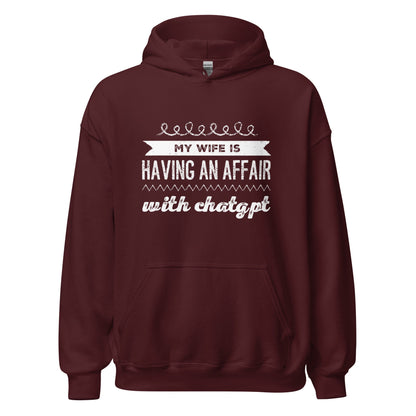 Image of the My Wife is Having an Affair with ChatGPT Hoodie (unisex) Maroon / M.