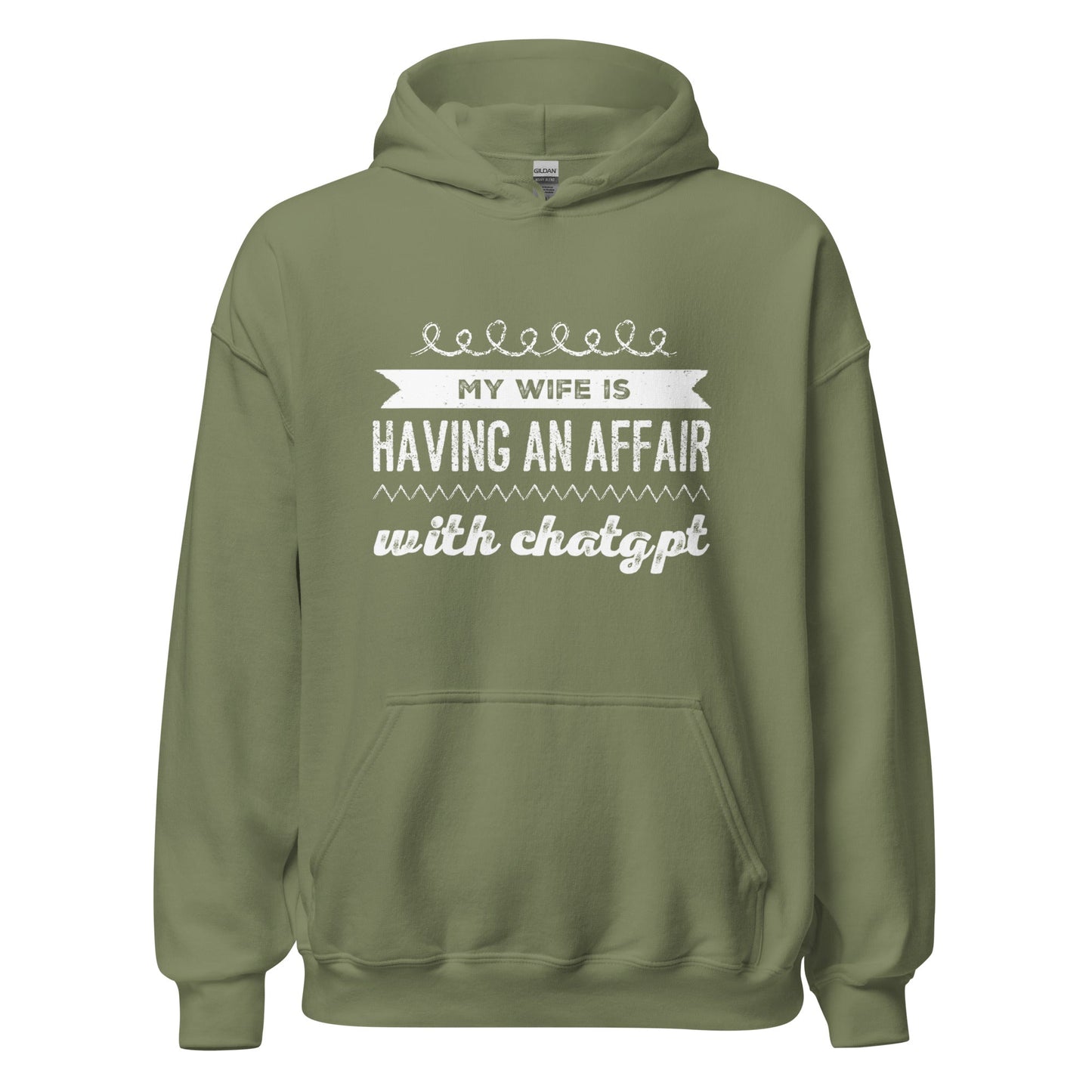 Image of the My Wife is Having an Affair with ChatGPT Hoodie (unisex) Military Green / M.