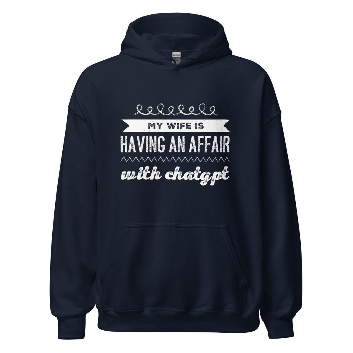 Image of the My Wife is Having an Affair with ChatGPT Hoodie (unisex) Navy / M.