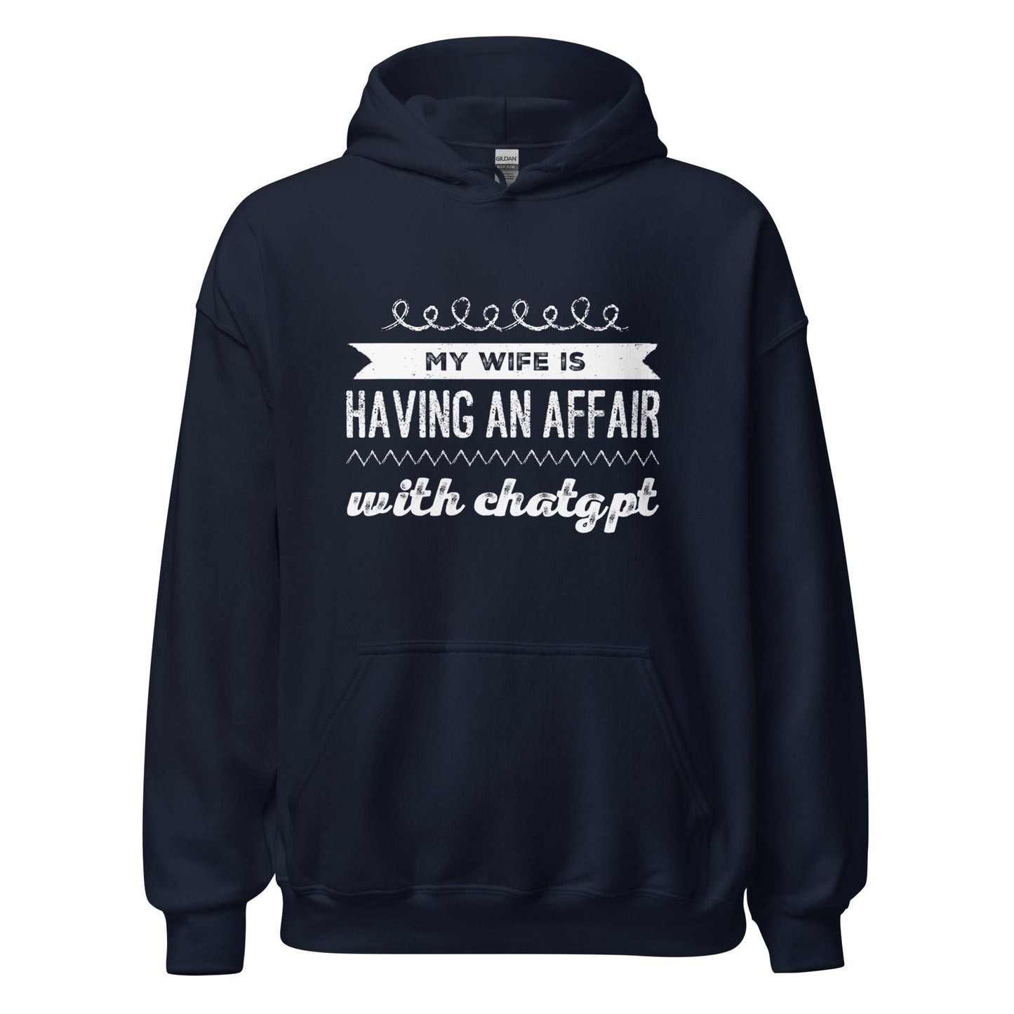Image of the My Wife is Having an Affair with ChatGPT Hoodie (unisex) Navy / M.