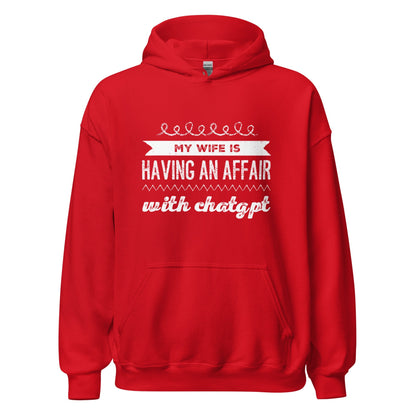 Image of the My Wife is Having an Affair with ChatGPT Hoodie (unisex) Red / M.