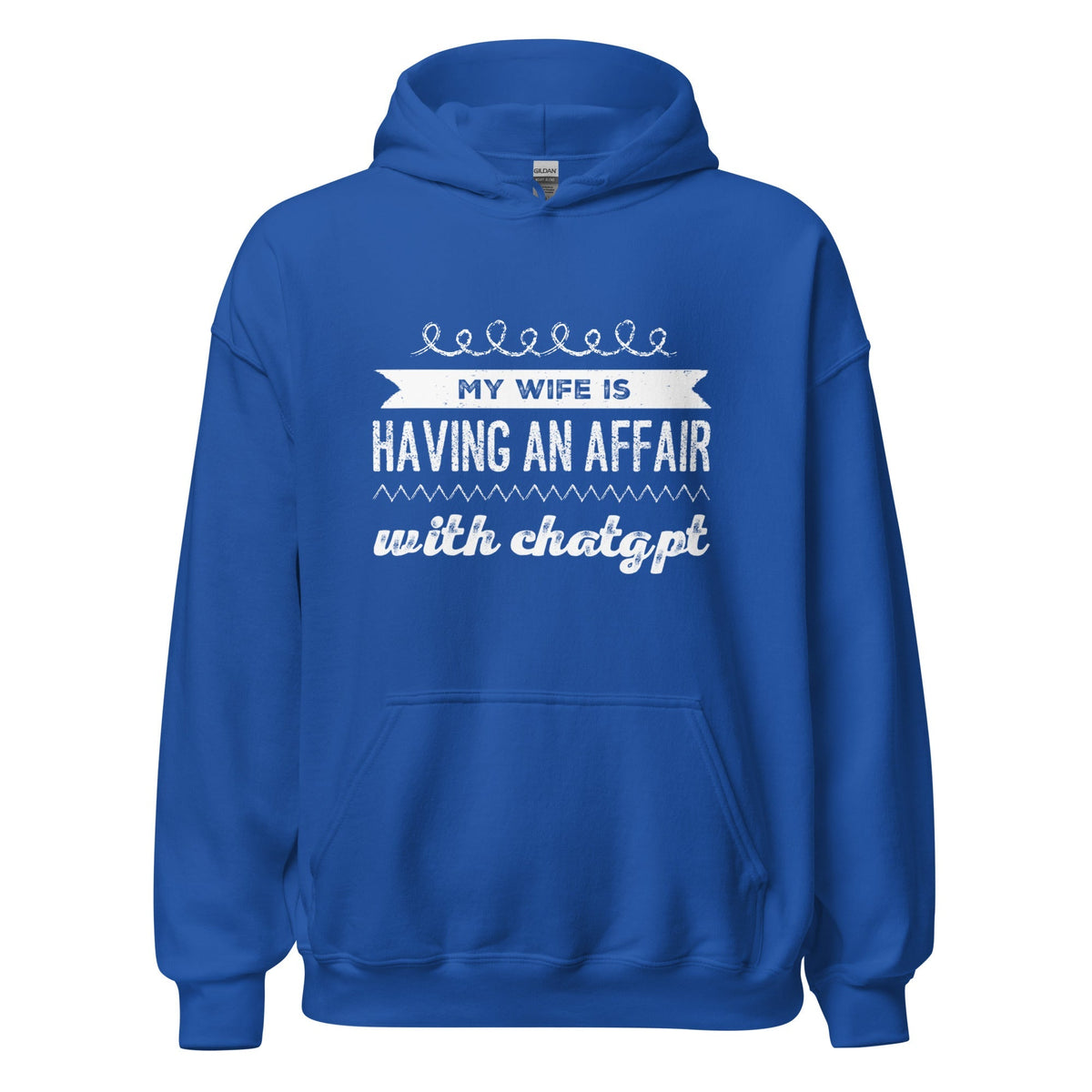 Image of the My Wife is Having an Affair with ChatGPT Hoodie (unisex) Royal / M.