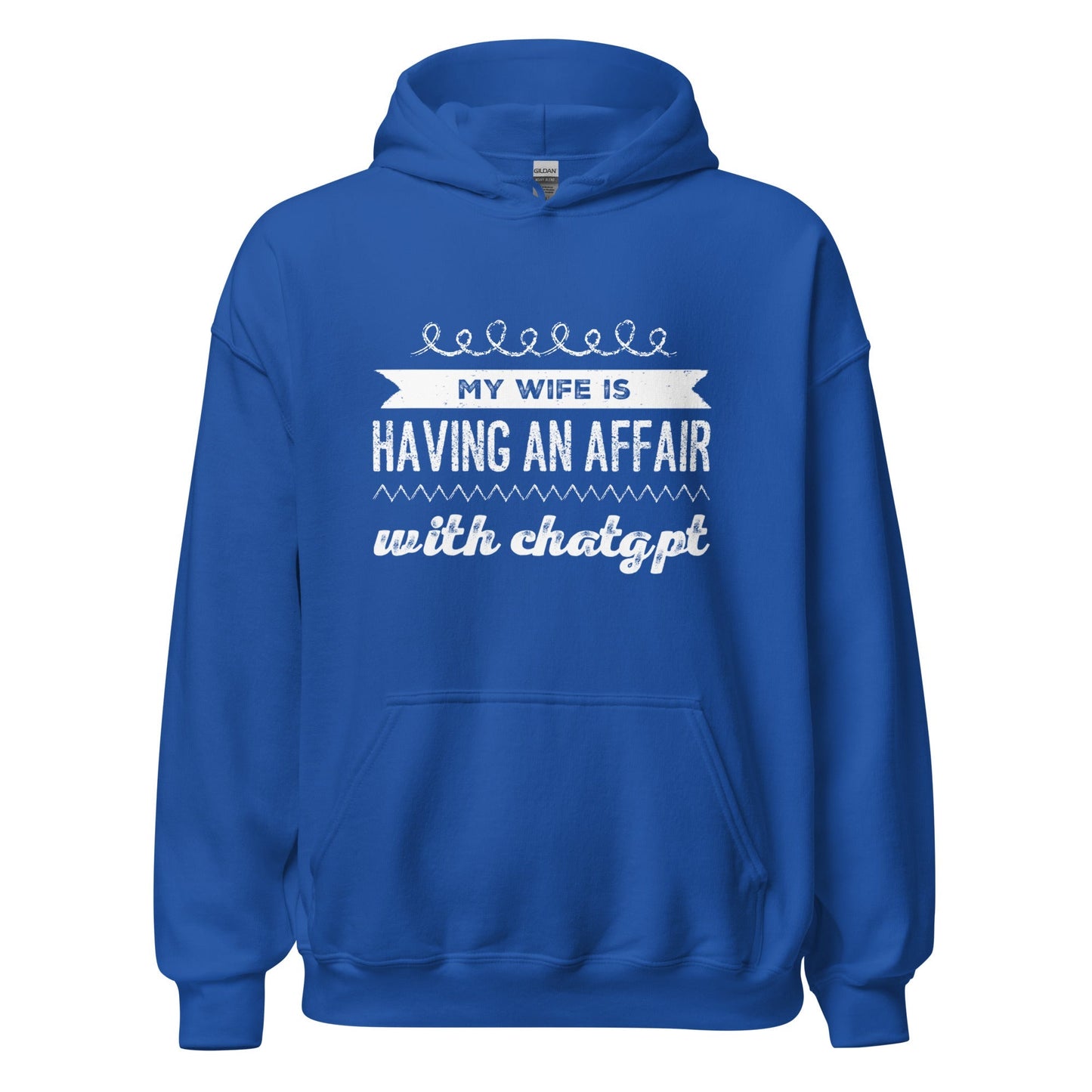 Image of the My Wife is Having an Affair with ChatGPT Hoodie (unisex) Royal / M.