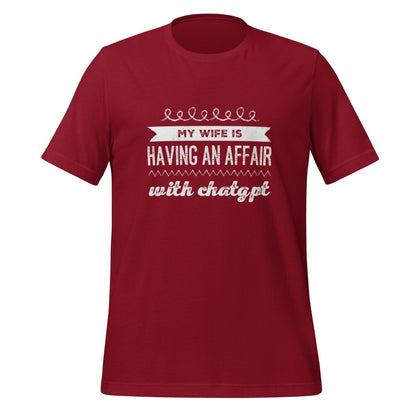 Product mockup photo of the My Wife is Having an Affair with ChatGPT T Shirt (unisex) Cardinal / M.