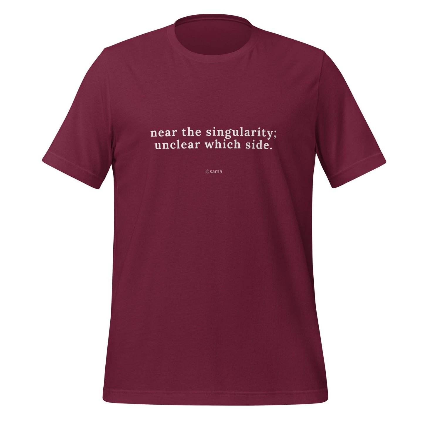 Product mockup photo of the Near The Singularity [@sama] T Shirt (unisex) Maroon / M.