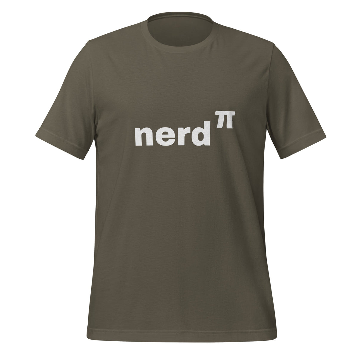 Product mockup photo of the Nerd to the Power of Pi T Shirt (unisex) Army / M.