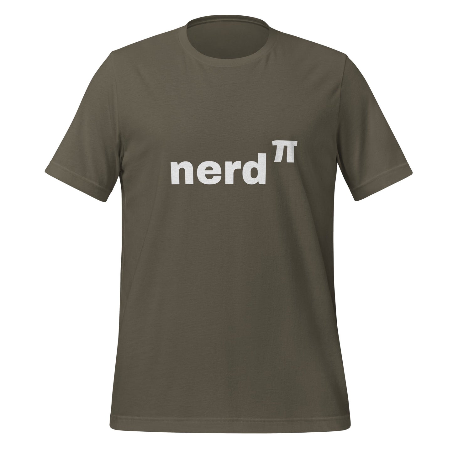 Product mockup photo of the Nerd to the Power of Pi T Shirt (unisex) Army / M.
