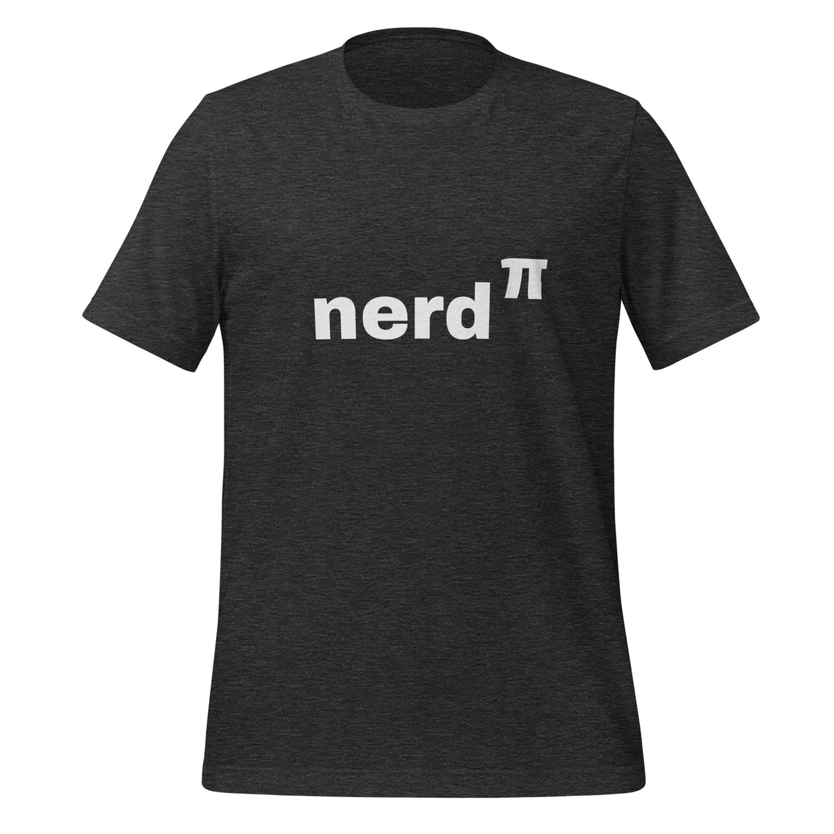 Product mockup photo of the Nerd to the Power of Pi T Shirt (unisex) Dark Grey Heather / M.