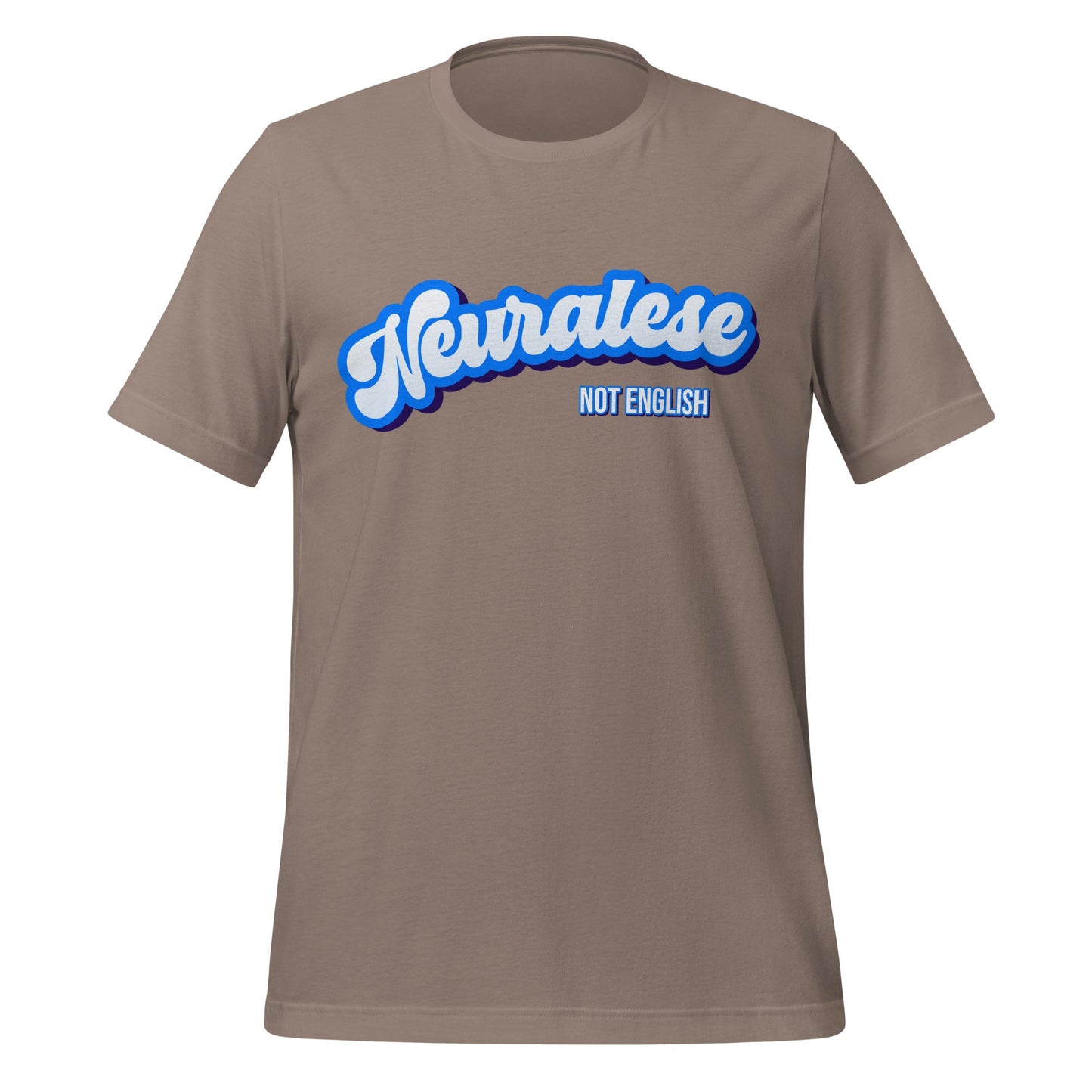 Mockup image of the Neuralese NOT English T Shirt (unisex) Pebble / M.