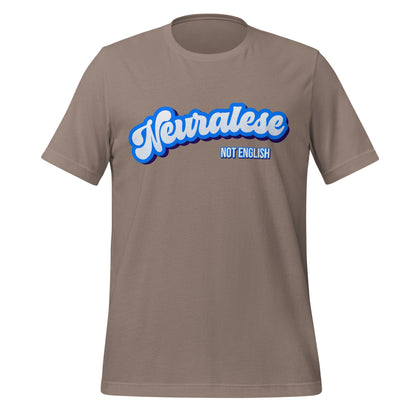 Mockup image of the Neuralese NOT English T Shirt (unisex) Pebble / M.