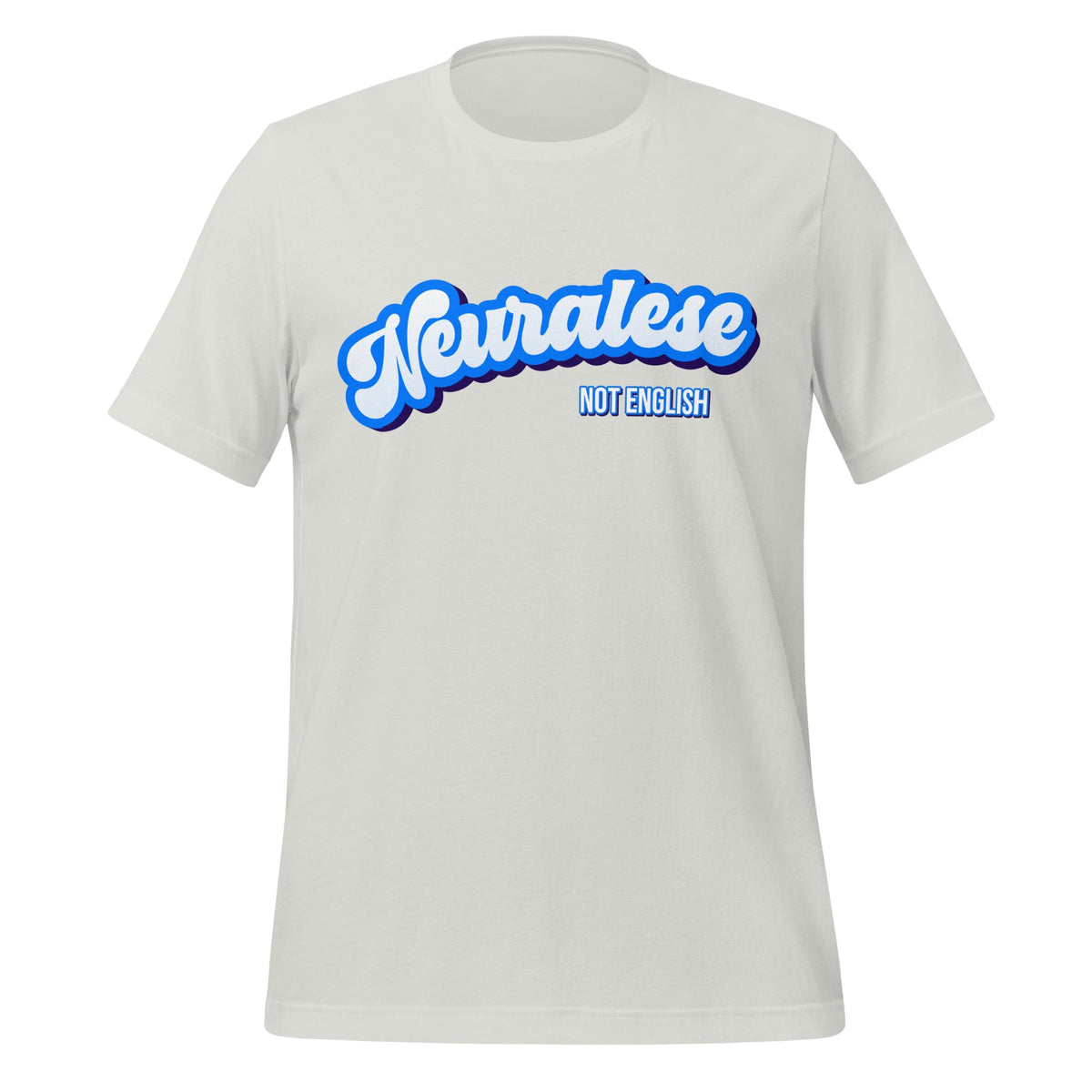 Mockup image of the Neuralese NOT English T Shirt (unisex) Silver / M.