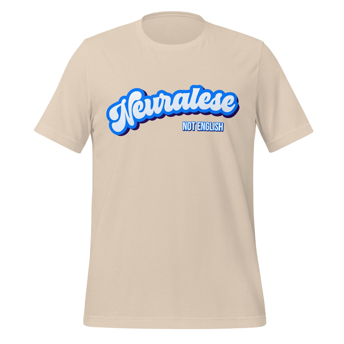 Mockup image of the Neuralese NOT English T Shirt (unisex) Soft Cream / M.