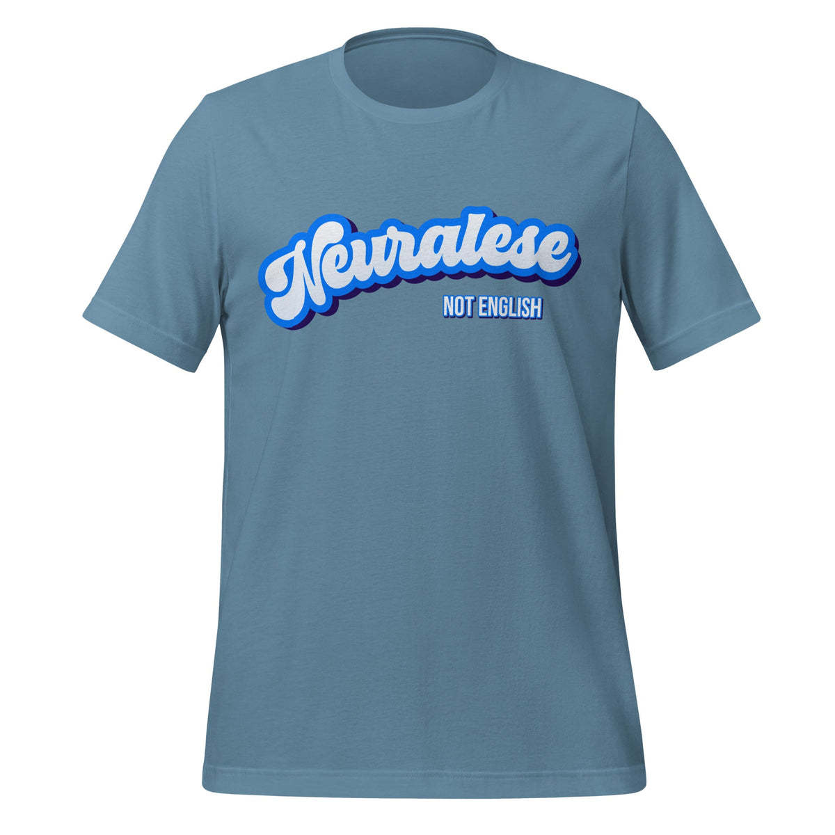 Mockup image of the Neuralese NOT English T Shirt (unisex) Steel Blue / M.