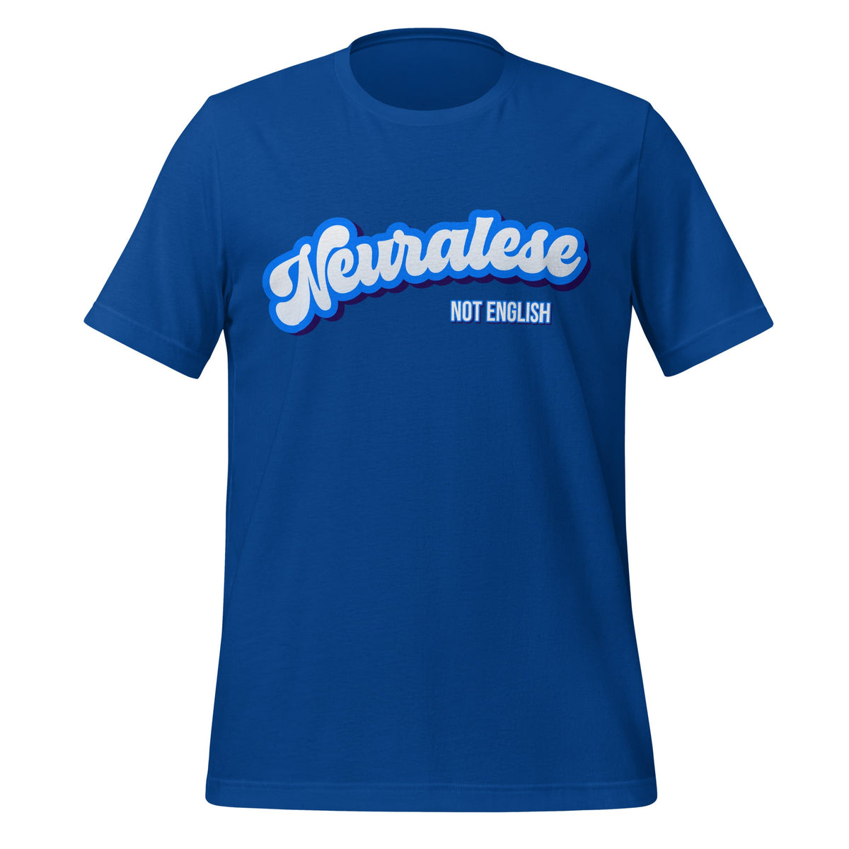 Mockup image of the Neuralese NOT English T Shirt (unisex) True Royal / M.