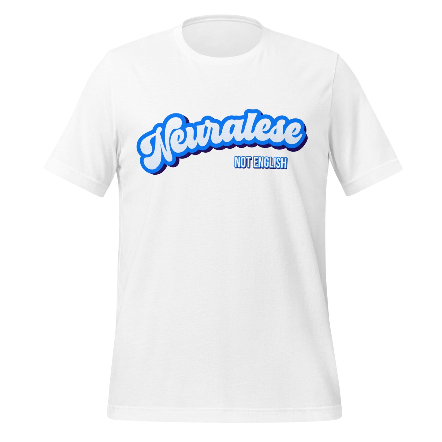 Mockup image of the Neuralese NOT English T Shirt (unisex) White / M.