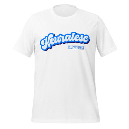 Mockup image of the Neuralese NOT English T Shirt (unisex) White / M.