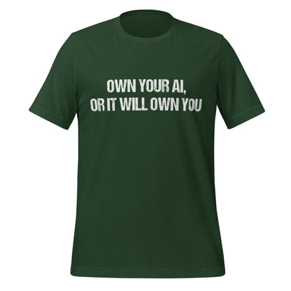 Image of the Own Your AI T-Shirt (unisex) Forest / M.