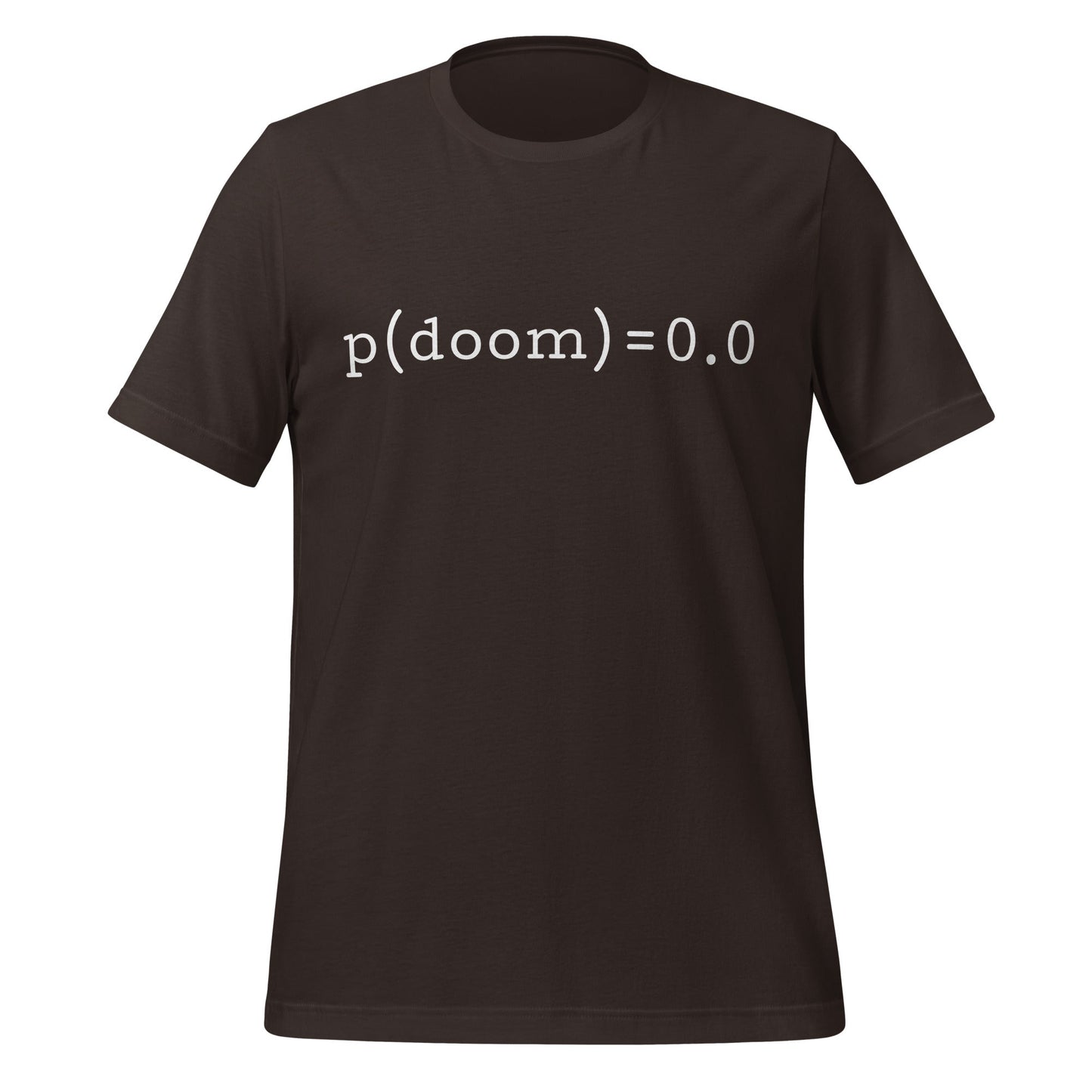 Product mockup photo of the p(doom) = 0.0 T Shirt (unisex) Brown / M.