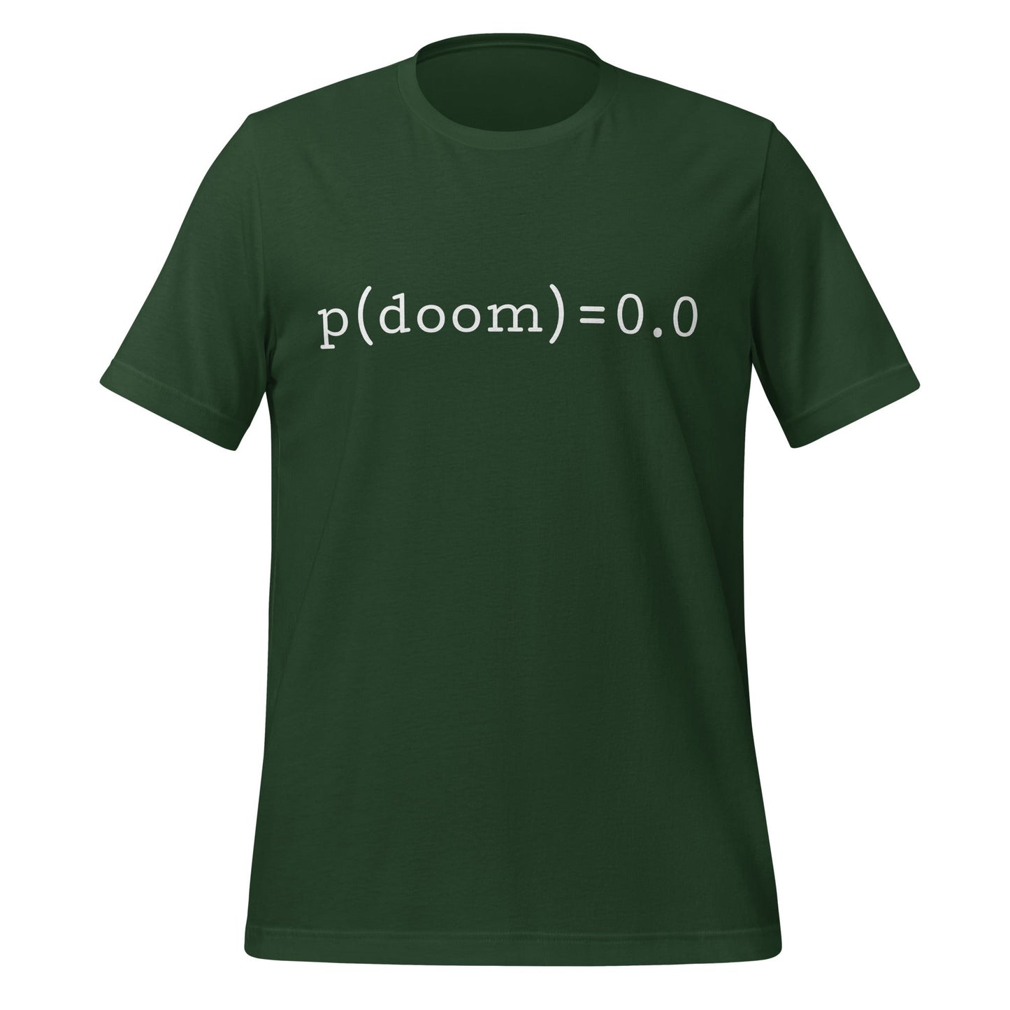 Product mockup photo of the p(doom) = 0.0 T Shirt (unisex) Forest / M.