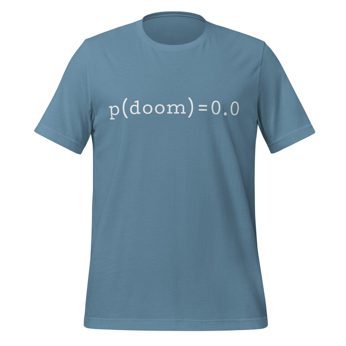 Product mockup photo of the p(doom) = 0.0 T Shirt (unisex) Steel Blue / M.