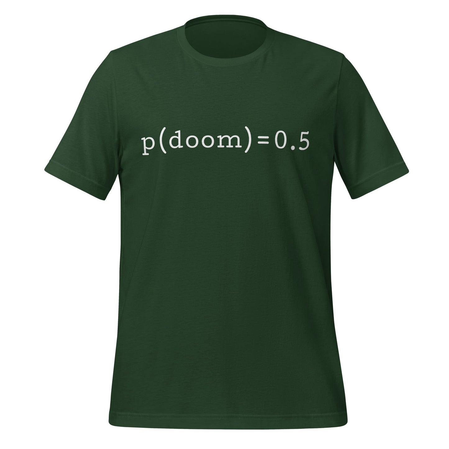 Product mockup photo of the p(doom) = 0.5 T Shirt (unisex) Forest / M.