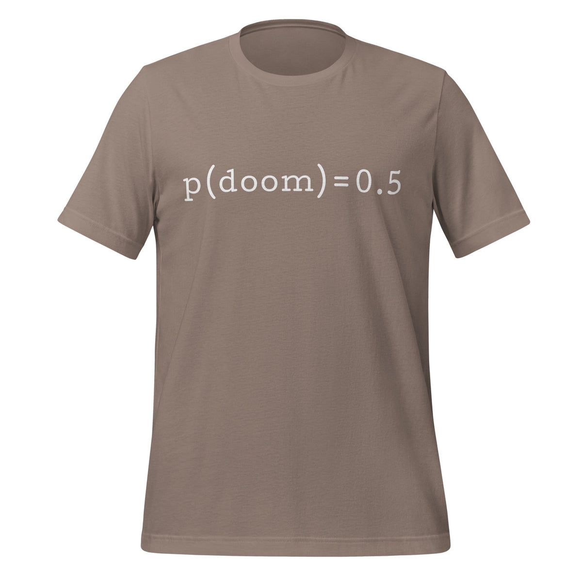 Product mockup photo of the p(doom) = 0.5 T Shirt (unisex) Pebble / M.