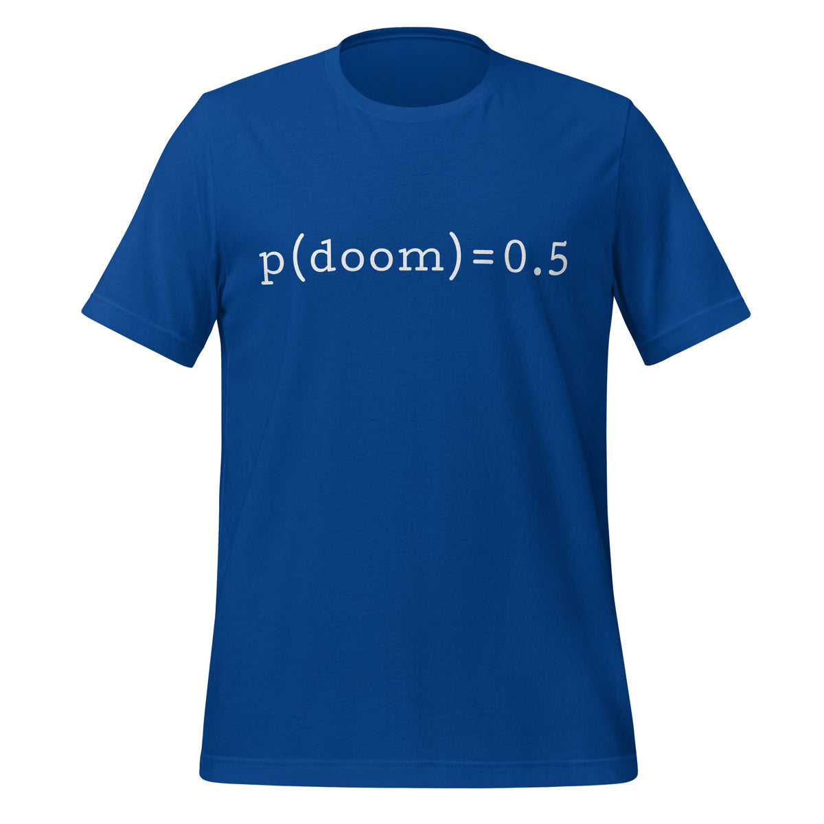 Product mockup photo of the p(doom) = 0.5 T Shirt (unisex) True Royal / M.